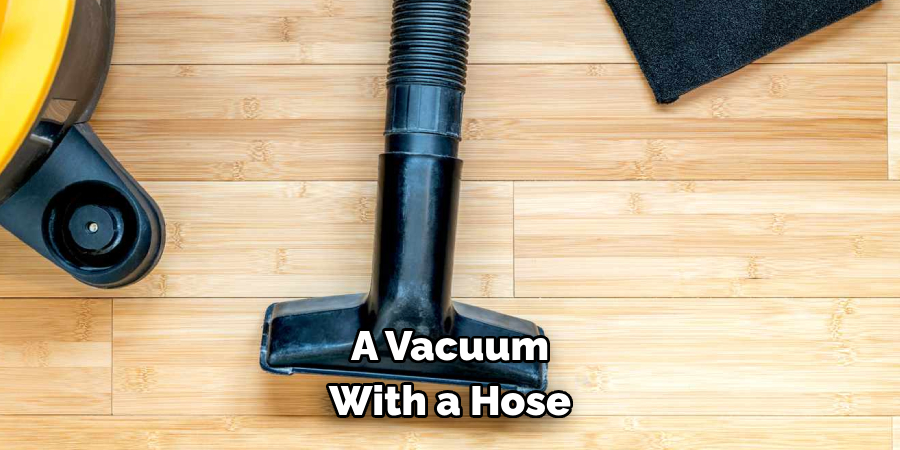 A Vacuum With a Hose