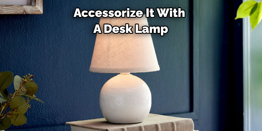 Accessorize It With A Desk Lamp