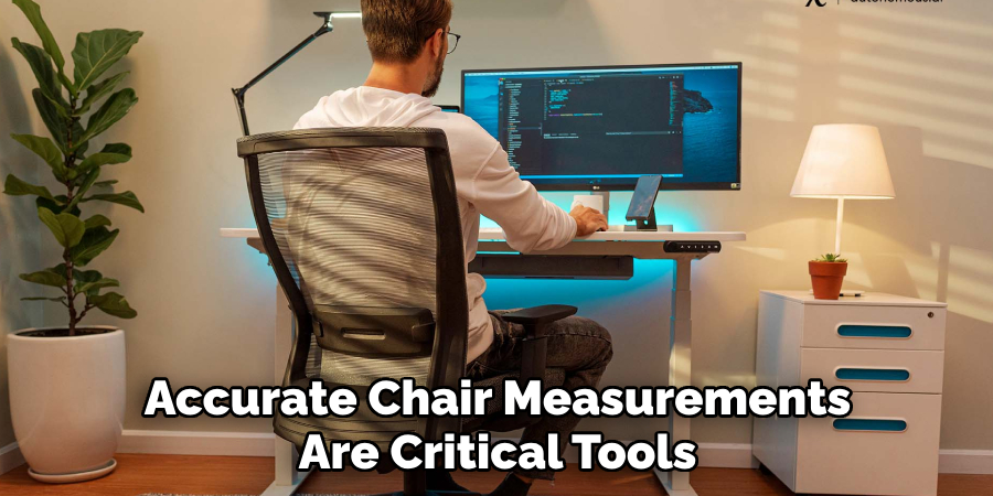 Accurate Chair Measurements Are Critical Tools