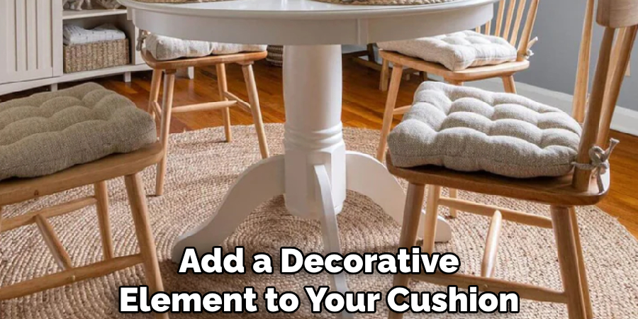 Add a Decorative Element to Your Cushion