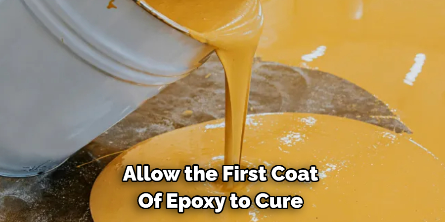 Allow the First Coat Of Epoxy to Cure 