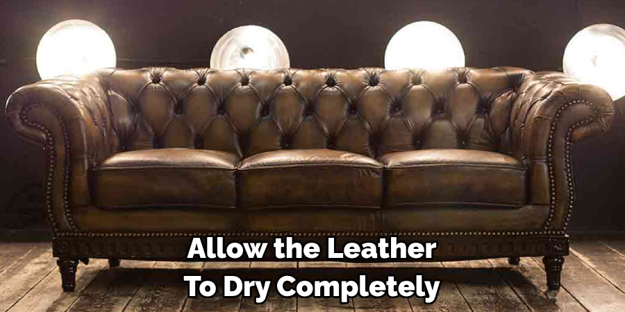 Allow the Leather To Dry Completely