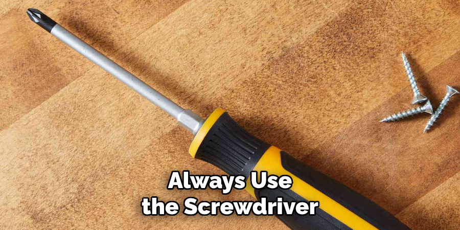 Always Use the Screwdriver