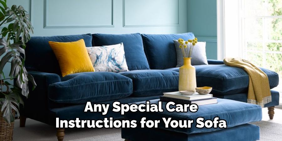 Any Special Care Instructions for Your Sofa