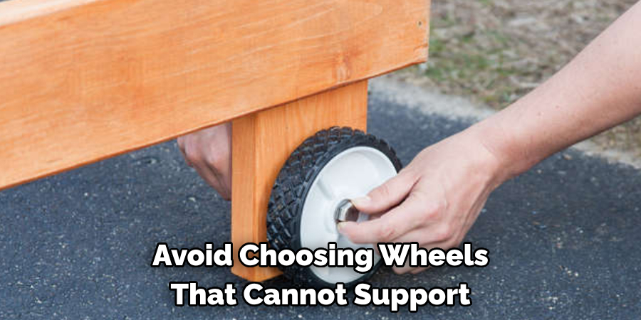 Avoid Choosing Wheels That Cannot Support