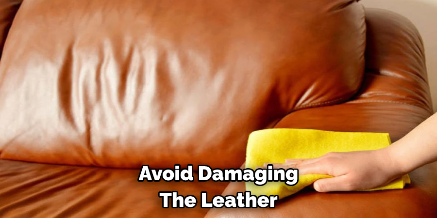 Avoid Damaging The Leather