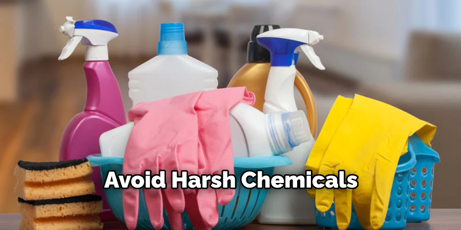 Avoid Harsh Chemicals