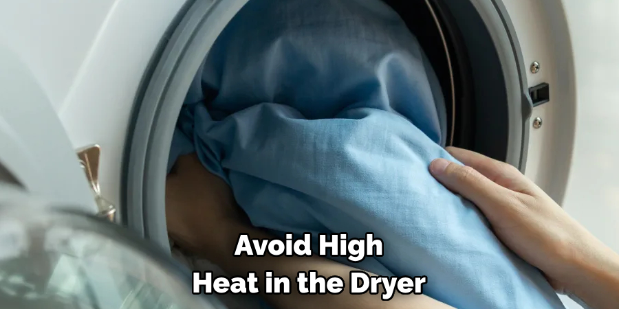 Avoid High Heat in the Dryer