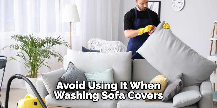 Avoid Using It When Washing Sofa Covers