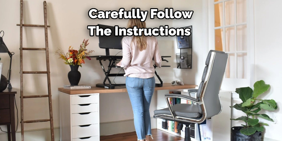 Carefully Follow The Instructions 