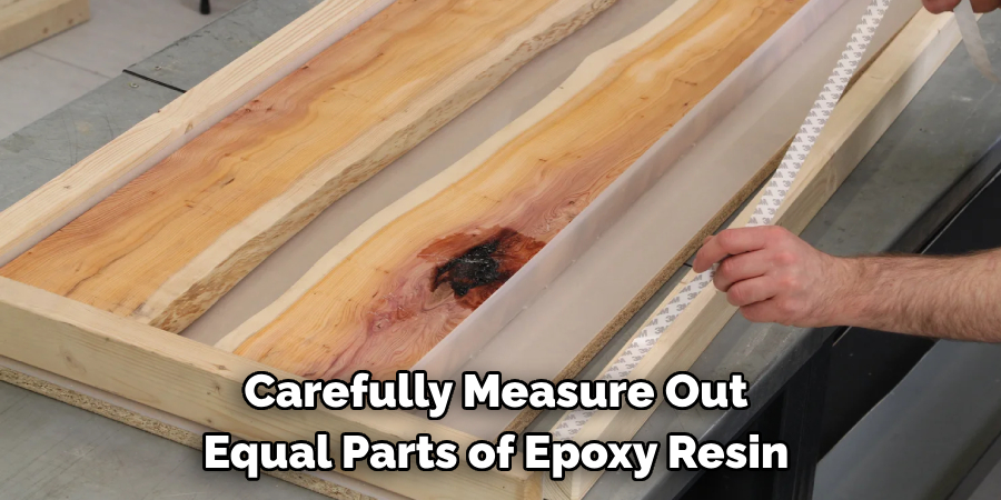 Carefully Measure Out Equal Parts of Epoxy Resin