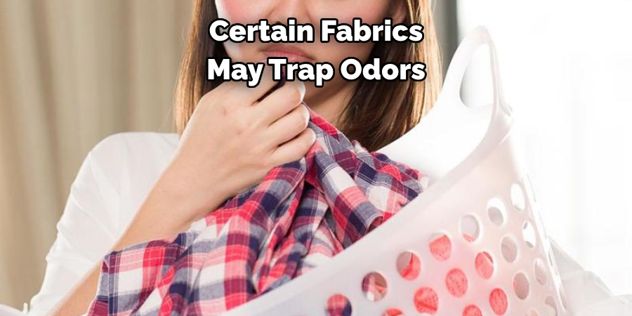 Certain Fabrics May Trap Odors 