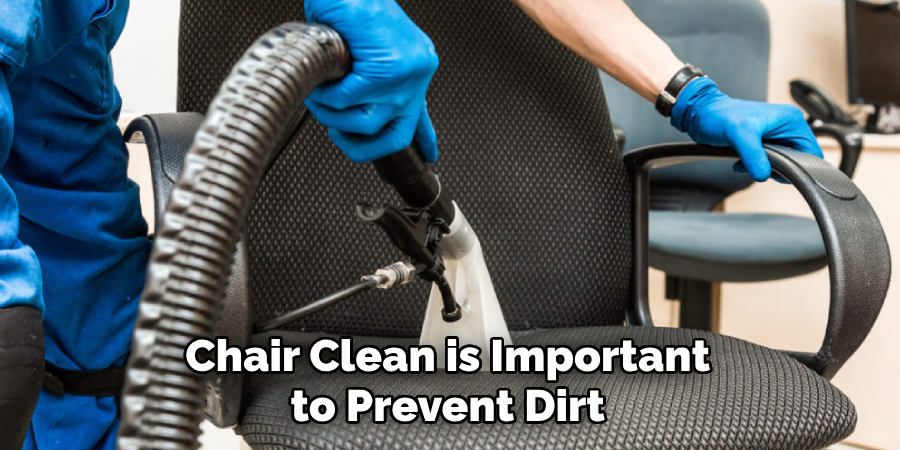 Chair Clean is Important to Prevent Dirt