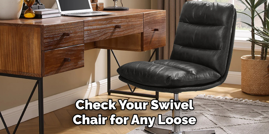 Check Your Swivel Chair for Any Loose