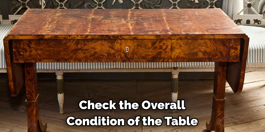 Check the Overall Condition of the Table