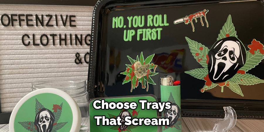 Choose Trays That Scream