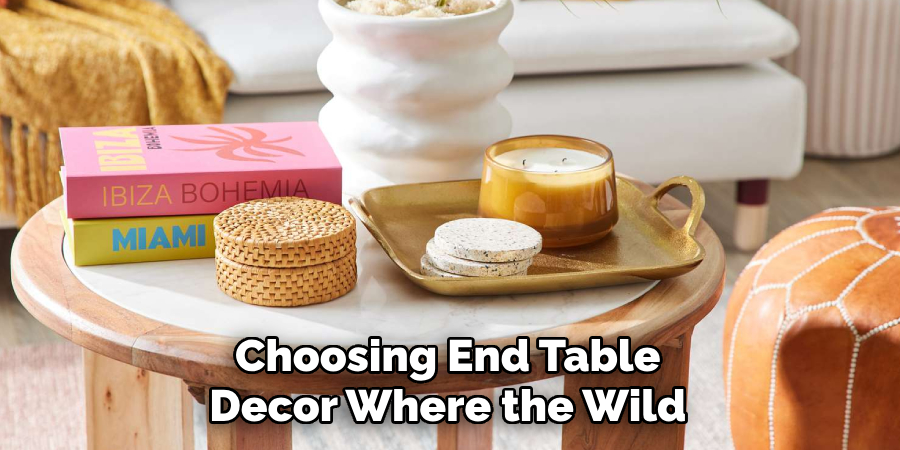 Choosing End Table Decor Where the Wild