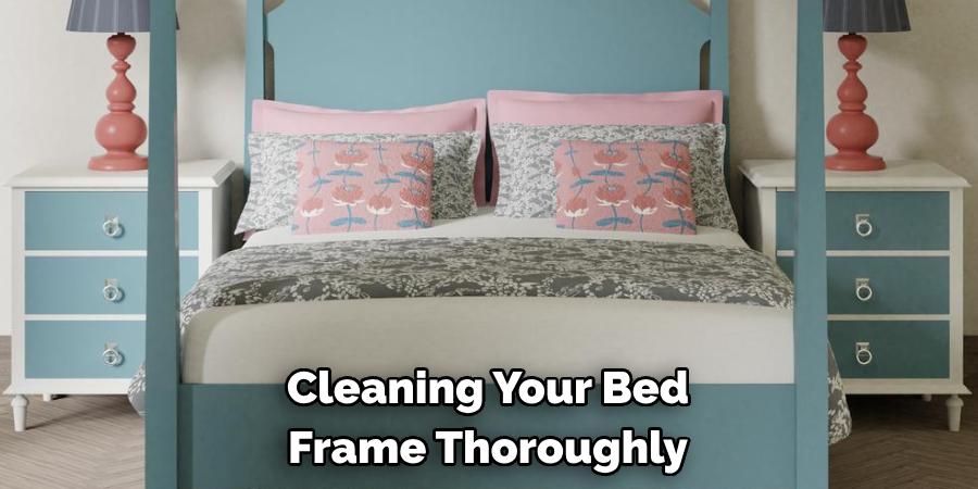 Cleaning Your Bed Frame Thoroughly 