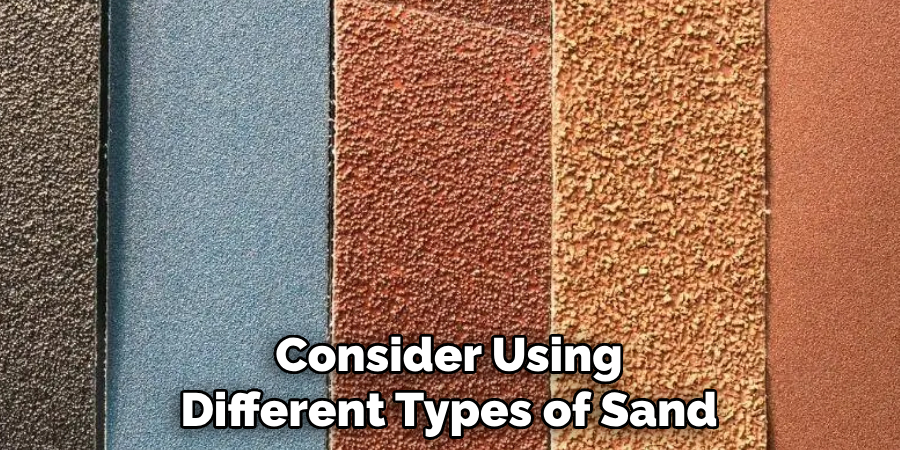 Consider Using Different Types of Sand