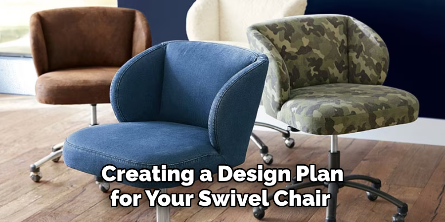 Creating a Design Plan for Your Swivel Chair 