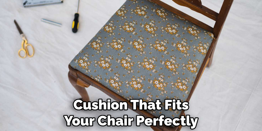 Cushion That Fits Your Chair Perfectly