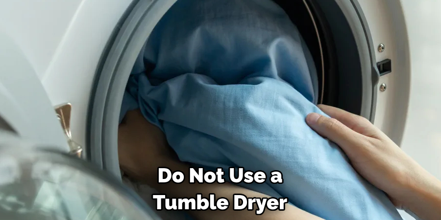 Do Not Use a Tumble Dryer