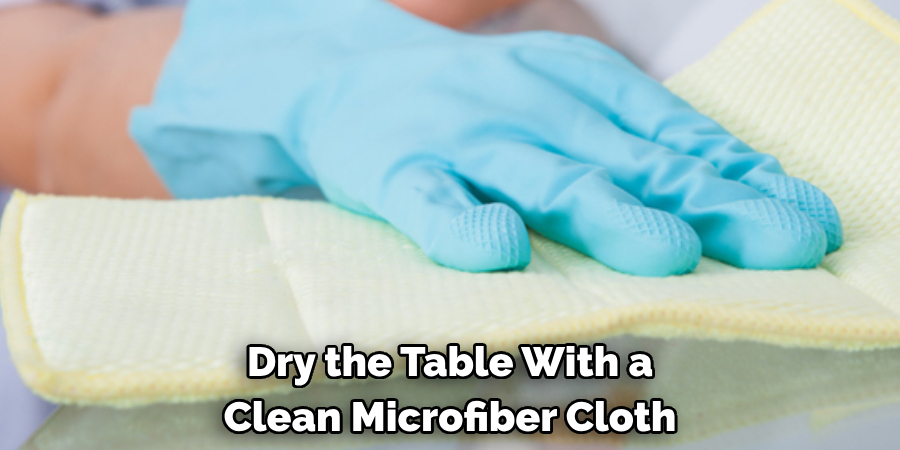 Dry the Table With a Clean Microfiber Cloth