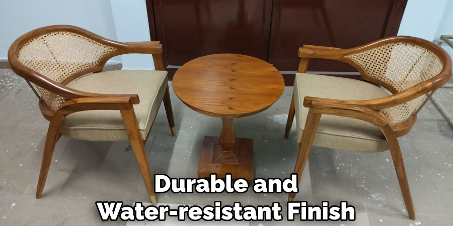 Durable and Water-resistant Finish