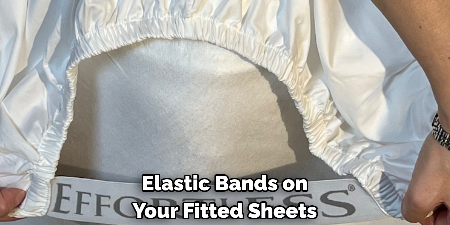 Elastic Bands on Your Fitted Sheets