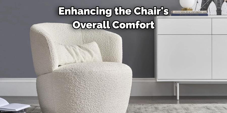 Enhancing the Chair's Overall Comfort