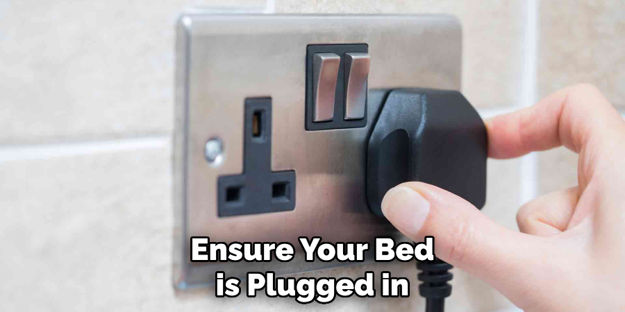 Ensure Your Bed is Plugged in