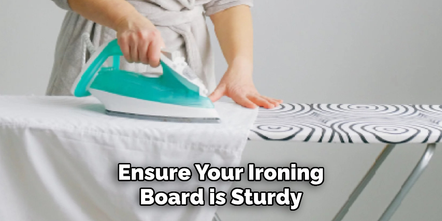 Ensure Your Ironing Board is Sturdy