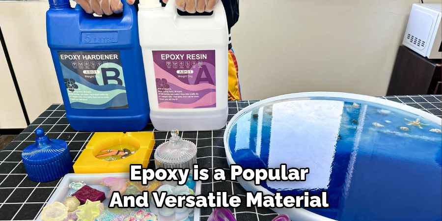 Epoxy is a Popular And Versatile Material