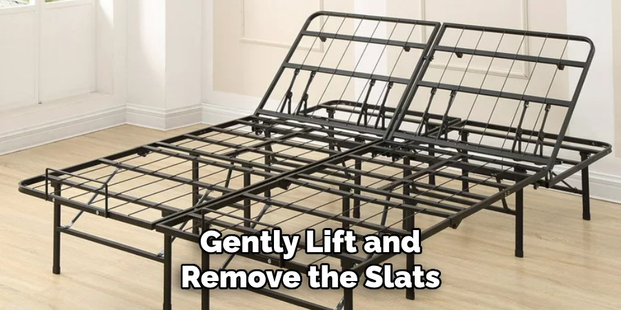 Gently Lift and Remove the Slats