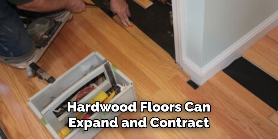 Hardwood Floors Can Expand and Contract