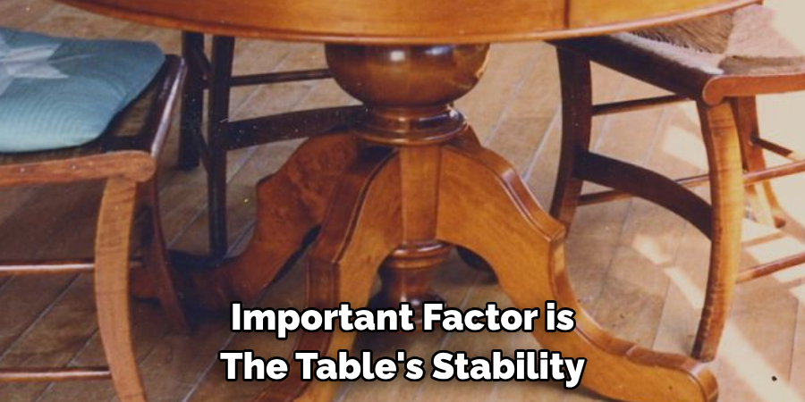 Important Factor is The Table's Stability