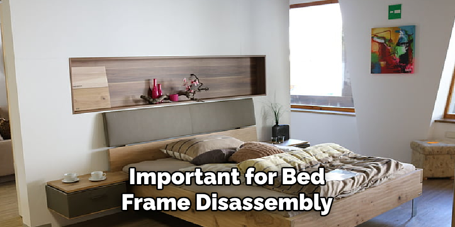 Important for Bed Frame Disassembly