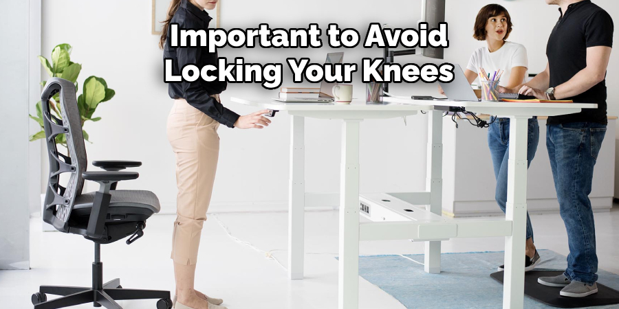 Important to Avoid Locking Your Knees