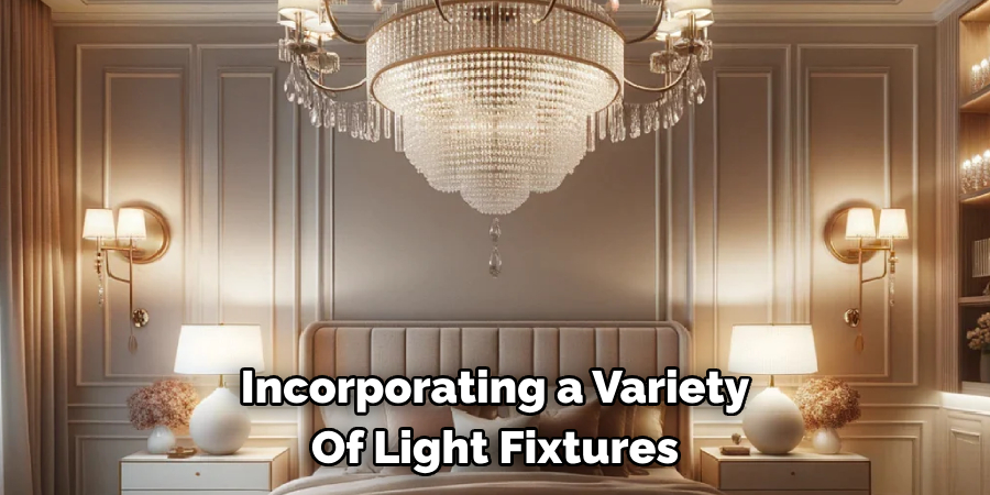 Incorporating a Variety 
Of Light Fixtures