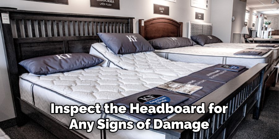 Inspect the Headboard for Any Signs of Damage