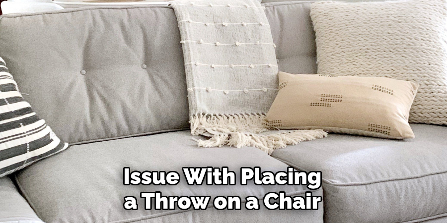 Issue With Placing a Throw on a Chair