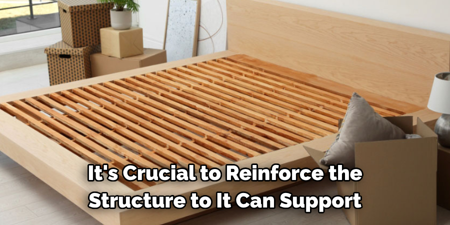 It's Crucial to Reinforce the Structure to Ensure It Can Support