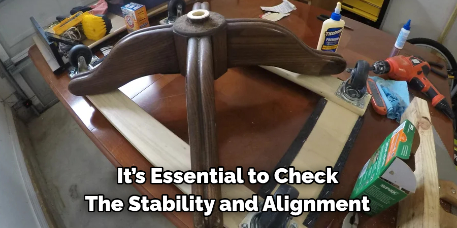 It’s Essential to Check The Stability and Alignment