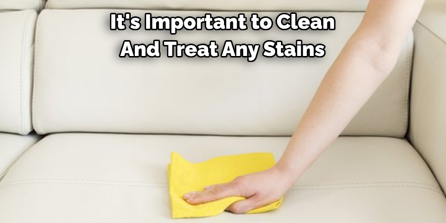 It's Important to Clean And Treat Any Stains