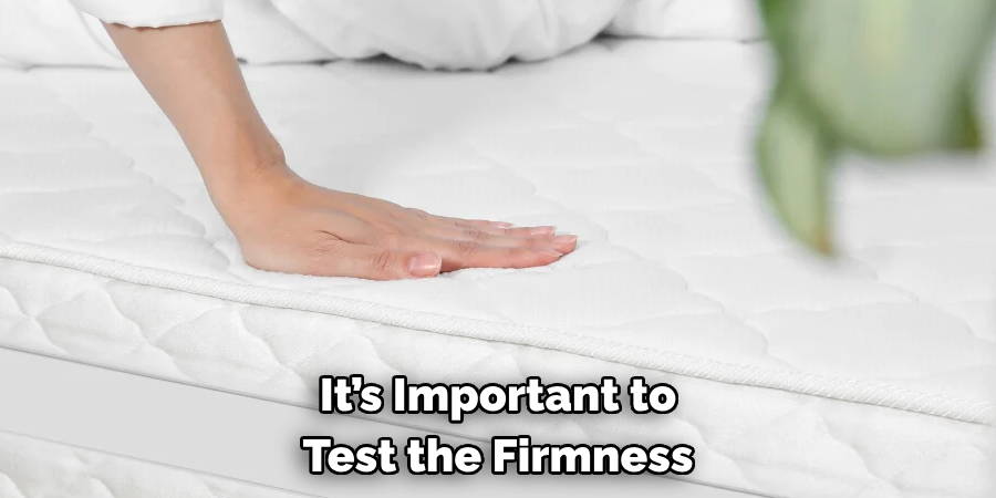 It’s Important to Test the Firmness