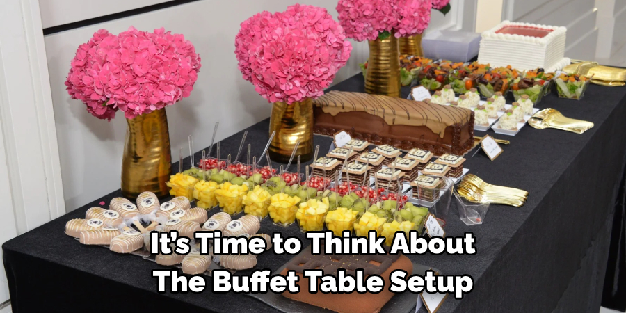 It’s Time to Think About The Buffet Table Setup