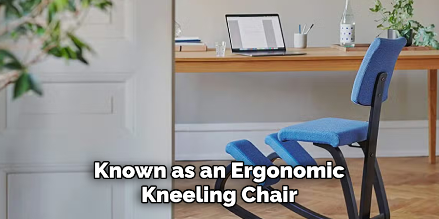 Known as an Ergonomic Kneeling Chair