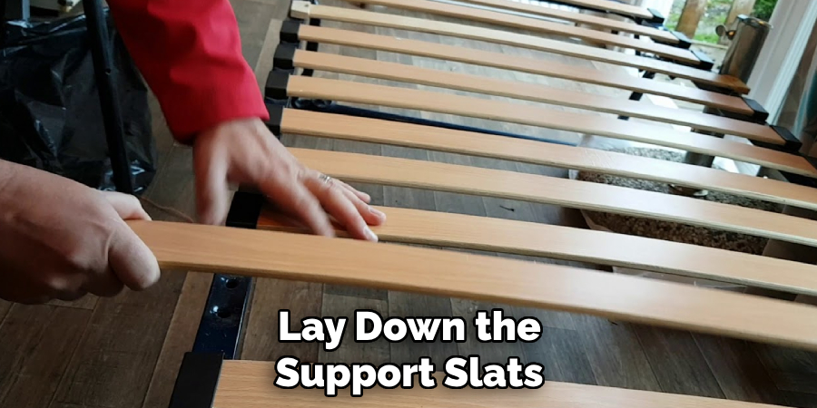 Lay Down the Support Slats