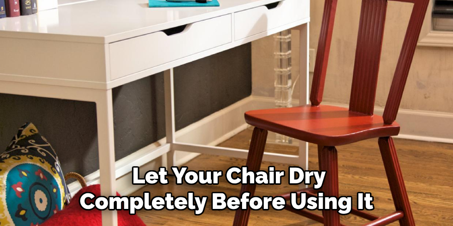 Let Your Chair Dry Completely Before Using It