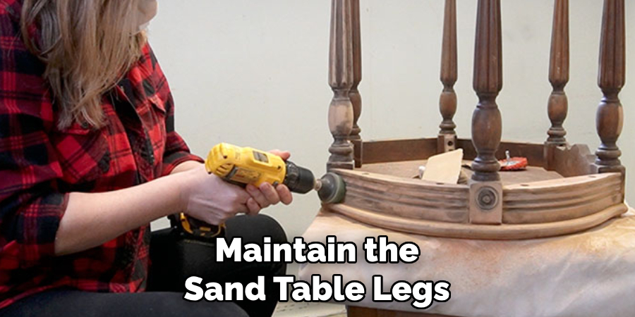 Maintain the Sand Table Legs